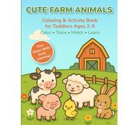 Cute Farm Animals Coloring & Activity Book for Toddlers Ages 2-5: Fun Early Learning Activities for Preschoolers: Fine Motor Skills, Tracing, Matching, Counting & Easy Coloring Pages for Kids
