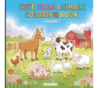 Cute Farm Animals Coloring Book: Adorable pages featuring cows, pigs, chickens, horses, and more - a fun and relaxing coloring activity for children aged 4 and up (Volume 2)