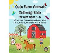 Cute Farm Animals Coloring Book for Kids Ages 3-8: 30 Fun and Easy Coloring Pages with Cows, Horses, Chickens, Pigs & More