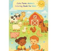 Cute Farm Animals Coloring Book for Kids: Fun and Easy Coloring Pages Featuring Cows, Pigs, Horses, Chickens, and More for Toddlers and Kids Ages 4-8