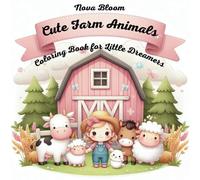 Cute Farm Animals: Coloring Book for Little Dreamers: Adorable Farm Friends to Inspire Creativity - For Kids Ages 4+