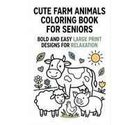 Cute Farm Animals Coloring Book for Seniors: Bold and Easy Large Print Designs for Relaxation