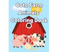 Cute Farm Animals Coloring Book: Fun Barnyard Coloring Pages for Kids Ages 3-6