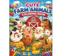 Cute Farm Animals Colouring Book: A Cute Barnyard Coloring Adventure Featuring Cows, Piglets, Sheep, Goats, Horses, Donkeys, Ducks, Chickens and More with Big, Easy-to-Color Pages for Kids Ages 3-8
