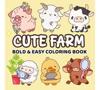 Cute Farm: Bold and Easy Coloring Book Featuring Cute Animals, Playful Barnyard Scenes, and Simple Bold Art for Kids and Adults