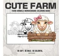 CUTE FARM Farm Animals Monochrome Coloring Book: Bold to Color - Easy to Enjoy