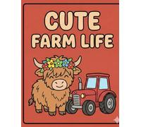 Cute Farm Life: Bold and Easy Coloring Book: 40 Thick Line & Simple Designs | Adorable Country Animals and Rural Scenes for Stress Relief