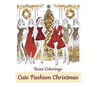 Cute Fashion Christmas: Playful and Trendy Fashion, Christmas Coloring Designs, Ideal for Adults & Teens, Stress Relief