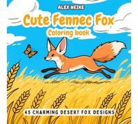 Cute Fennec Fox Coloring Book: Desert Animal Coloring Book for Adults and Kids - 45 Adorable Fennec Fox Designs for Fun and Relaxation: Enjoy Charming ... - Great for All Ages and Creativity Boost