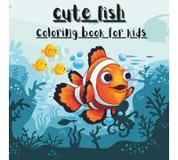 Cute fish: Underwater Sea Animals coloring book for kids and adults.
