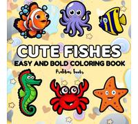 Cute Fishes Bold and Easy Coloring Book: A Splash of Fun with the Cutest Ocean Creatures - Simple and Big designs for Fun and Relaxation