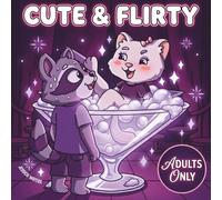 Cute & Flirty: A Playfully Cheeky Adult Coloring Book | 30 Hand Drawn Fun Animal Scenes with Romantic Humor
