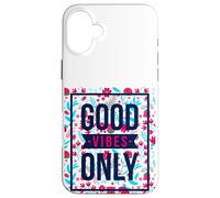 Cute Floral Good Vibes Only Motivational Good Vibes Quotes Custodia per iPhone 16 Plus