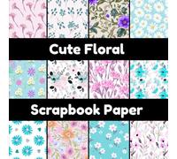 Cute Floral Scrapbook Paper: 8 X 8 Inch Single-Sided Unique Floral Elegance In Every Sheet For DIY, Scrapbooking, Card Making & More