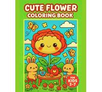 Cute Flower Coloring Book for Kids Ages 3-7 - 50 Beautiful Designs & Illustrations: Easy & Fun Flowers, Leaves & Garden Scenes - Perfect for Preschool & Toddlers - 110 Single-Sided Pages