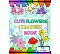 Cute Flowers Coloring Book: beautiful and nice pages to color for kids ages 4-8