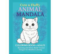 Cute&Fluffy ANIMAL MANDALA: Relaxing and Stress Relief Animai Designs for Mindful Coloring