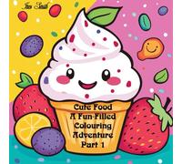 Cute Food: A Fun-Filled Colouring Adventure: Part 1