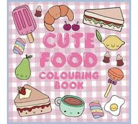 Cute Food: Colouring Book for Grown ups with Fun Characters to Discover