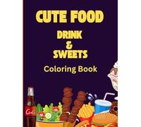 Cute Food Drinks & Sweets Coloring Book for All Ages: Coloring book stress relief