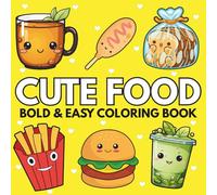 Cute Food: Over 50 Bold & Easy Food and Snacks Coloring Pages Including Burger, Pizza, Cupcake, Donut, Candy, Chocolate, Sausage and Many More.