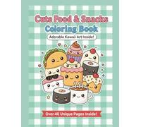 Cute food&snacks coloring book:Adorable kawaii art inside: Over 40 unique pages inside