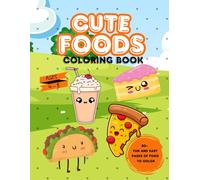 Cute Foods: A Fun and Silly Coloring Book for Kids Ages 4-8