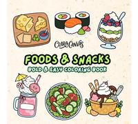 Cute Foods and snacks coloring book :: Bold and Easy Foods & Snacks Coloring Book Subtitle: 46 Cute, Simple, and Relaxing Designs for Adults, Teens, and Kids
