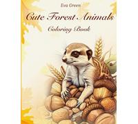Cute Forest Animals Coloring Book: Adorable Forest Creatures to Color for Relaxation, Creativity, and Fun