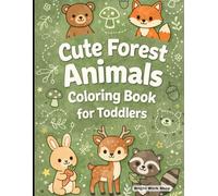 Cute Forest Animals Coloring Book for Toddlers: Simple Kawaii Creatures, Big Shapes and Easy Lines for Ages 3-6