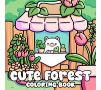 Cute Forest Coloring Book: Cozy Coloring pages featuring Adorable Creatures and Enchanted Woodland Designs for All Ages Relaxation and Hygge