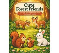 Cute Forest Friends: A Cozy and Relaxing Coloring Book for Kids and Adults