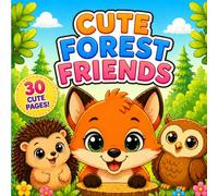 Cute Forest Friends Coloring Book: 30 Bold and Easy, Simple Big Designs for Relaxation Featuring Animals, Coloring Pages for Kids Ages 3-8