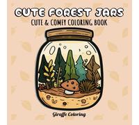 Cute Forest Jars Coloring Book: Whimsical Woodland Creatures, Magical Mason Jars & Cozy Nature Scenes for Kids, Teens & Adults - 40 Relaxing Pages - 8.5 x 8.5 inches