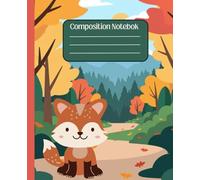 Cute Fox Composition Notebook for Kids: 7.5 x 9.25 Inch College Ruled Notebook | 110 Lined Pages | Adorable Woodland Fox Journal for School, Writing & Notes