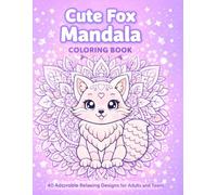 Cute Fox Mandala Coloring Book: 40 Adorable Relaxing Fox Mandala Designs for Adults and Teens