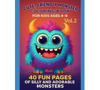 Cute, Friendly Monster Coloring Book for Kids Ages 2-8: 40 Fun Pages of Silly and Adorable Monsters (Vol. 2)