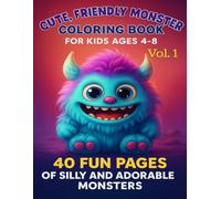 Cute, Friendly Monster Coloring Book for Kids Ages 4-8:: 40 Fun Pages of Silly and Adorable Monsters (Vol. 1)