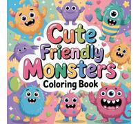 Cute Friendly Monsters Coloring book: cute coloring book for kids, coloring book for adults, kawaii coloring book, Coloring Book for Adults and Kids, ... funny fantasy monsters, big eyes monster
