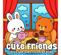 Cute Friends Bold and Easy Coloring Book: Simple, Bold, and Super Cute Coloring Fun for Kids, Teens & Adults