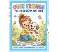 Cute Friends Coloring Book for Kids: Children and Their Adorable Pets - Creative Coloring Pages for Toddlers, Preschoolers, and Boys & Girls Ages 3-8