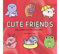 Cute Friends: Coloring Book With Cute Animals for Kids, Teens and Adults, Big and Bold Designs Great for All Ages and Skill Levels