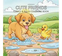 CUTE FRIENDS: Comfy & Bold Coloring Book for Adults and Kids, Bold and Easy, Simple and Big Designs for Relaxation Featuring Animals, Landscape, ... Things And many more (Comfy & Bold Coloring)