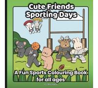 Cute Friends Sporting days Colouring Book: Cute and cuddly friends enjoying sporting events. A perfect gift for sports lovers and colourists alike. Great for kids, teens, adults and seniors.
