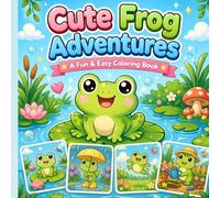 Cute Frog Adventures: A Fun & Easy Coloring Book