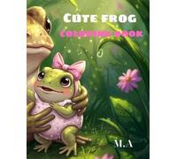 Cute frog coloring book for kids: Fun and educational activity book with 34 simple frog illustrations for preschool and elementary school children