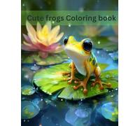 Cute Frog Coloring Book: Fun and Calming Pages for Stress Relief