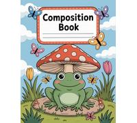 Cute Frog Under A Mushroom Composition Book: 120 Pages Notebook, with Cartoon Cover Design, suitable for School Notes, Journaling, Women, Writers, ... suitable for School Notes, Journaling, Women,