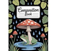 Cute Frog Under A Mushroom Composition Book: 120 Pages Notebook, with Illustration Cover Design, designed for Drawing, Creative Writing, Journaling, ... Illustration Cover Design, designed for Drawi
