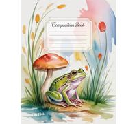 Cute Frog Under A Mushroom Composition Book: 120 Pages Notebook, with Watercolor Cover Design, perfect for Drawing, Journaling, School Notes, ... Cover Design, perfect for Drawing, Journa